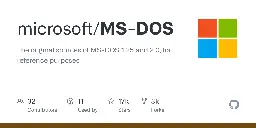 GitHub - microsoft/MS-DOS: The original sources of MS-DOS 1.25 and 2.0, for reference purposes