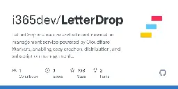 GitHub - i365dev/LetterDrop: LetterDrop is a secure and efficient newsletter management service powered by Cloudflare Workers, enabling easy creation, distribution, and subscription management of newsletters.