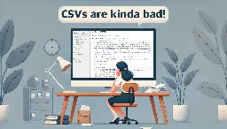 CSVs Are Kinda Bad. DSVs Are Kinda Good.