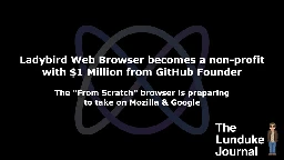 Ladybird Web Browser becomes a non-profit with $1 Million from GitHub Founder